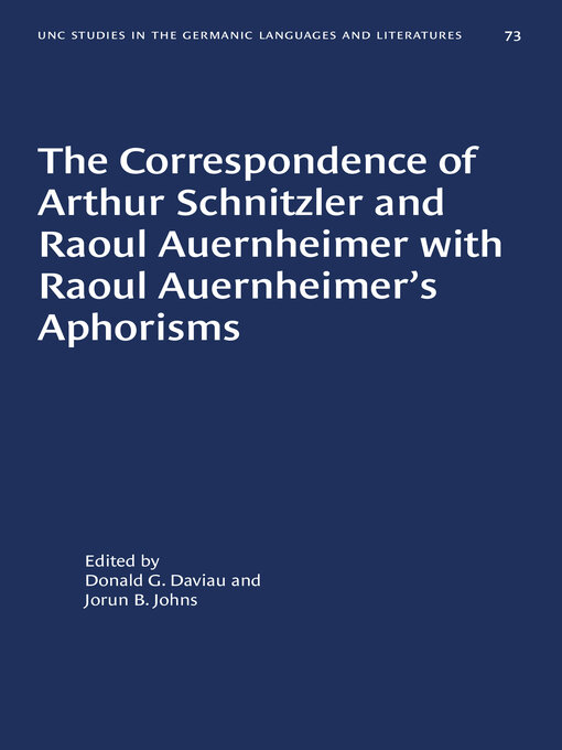 Title details for The Correspondence of Arthur Schnitzler and Raoul Auernheimer with Raoul Auernheimer's Aphorisms by Donald G. Daviau - Available